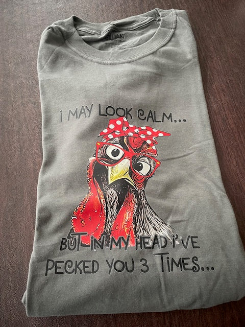 XL Funny T Shirt. I May Look Calm but In My Head I have pecked you 3 Times