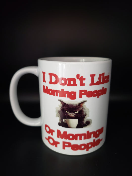 Novelty Funny Sarcastic Mug I Don't Like Morning People, Or Mornings, Or People