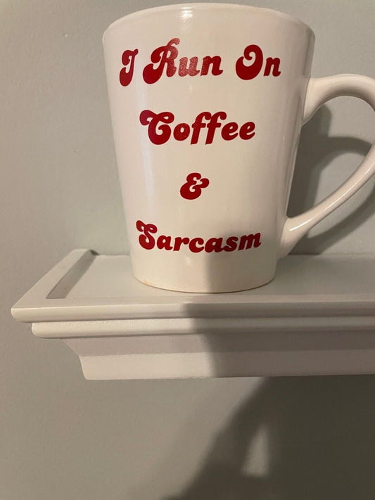 Novelty Coffee Mug "I Run On Coffee & Sarcasm"