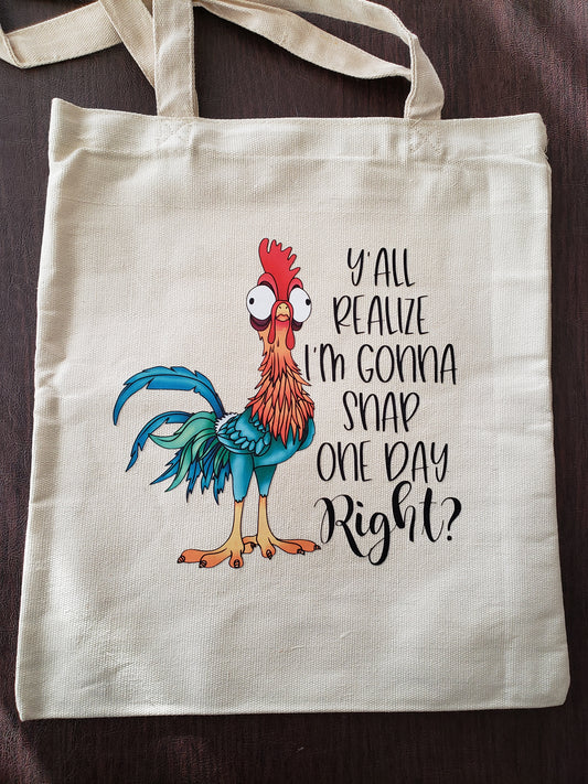 Crazy Chicken Canvas Tote "Y'all realize I am going to Snap One Day Right"