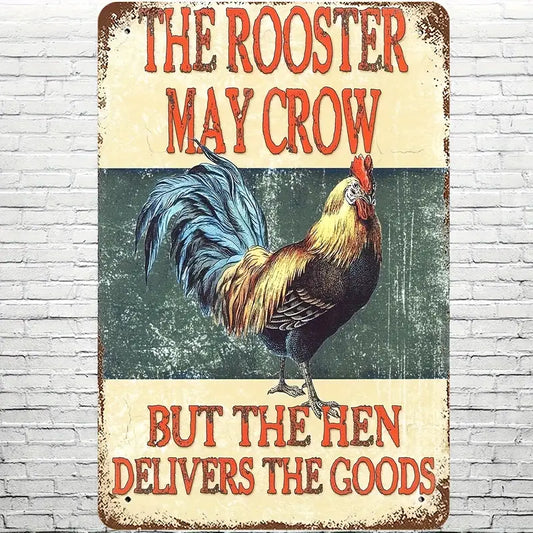 Farmhouse Metal Sign, The Rooster May Crow But The Hen Delivers The Goods